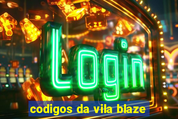 codigos da vila blaze